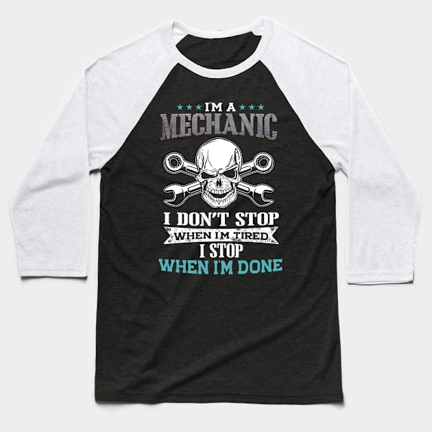 I'm A Mechanic I Stop When I'm Done Baseball T-Shirt by White Martian